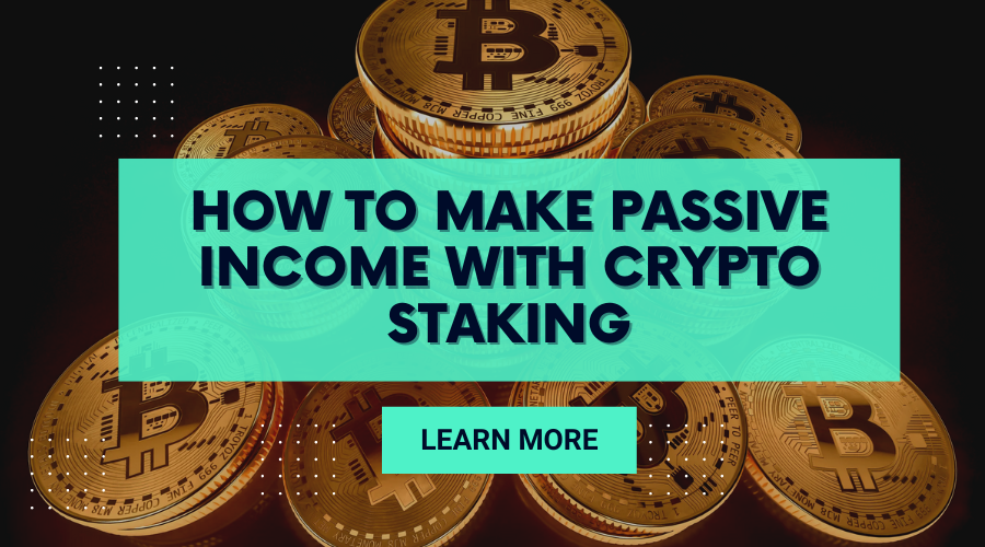 How To Make Passive Income With Crypto Staking